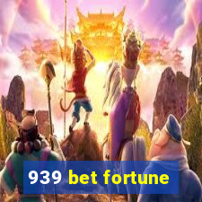 939 bet fortune